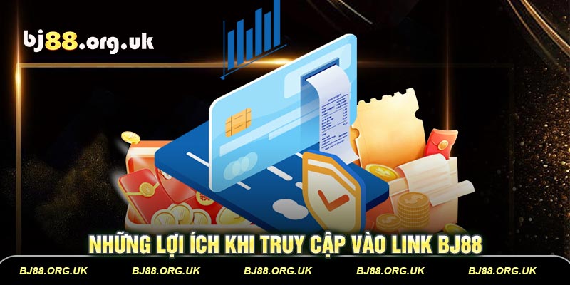 Những lợi ích khi truy cập vào link BJ88