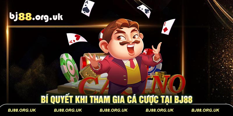 Bí quyết khi tham gia cá cược tại BJ88