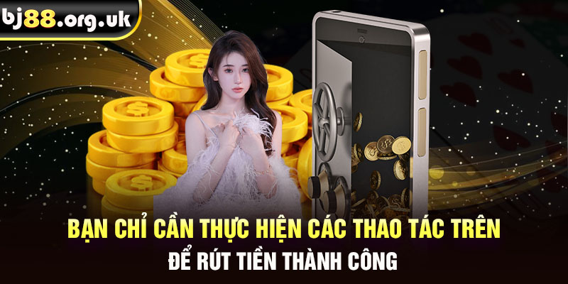 Các bước đơn giản để rút tiền về tài khoản từ nhà cái