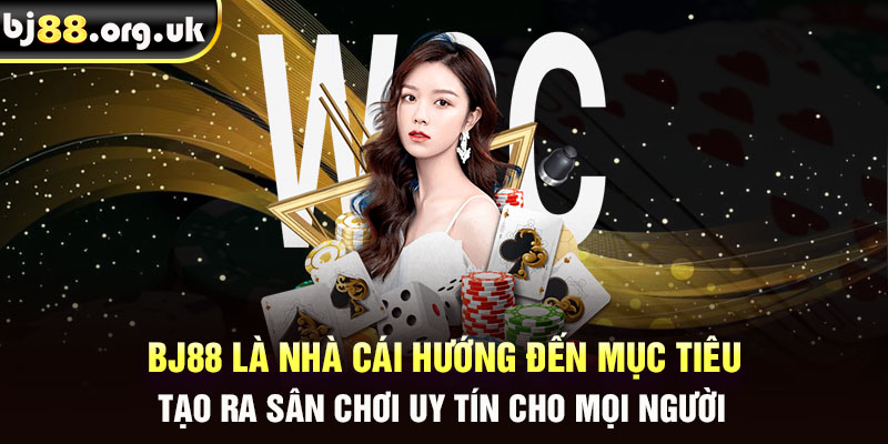 BJ88 là nhà cái hướng đến mục tiêu tạo ra sân chơi uy tín cho mọi người