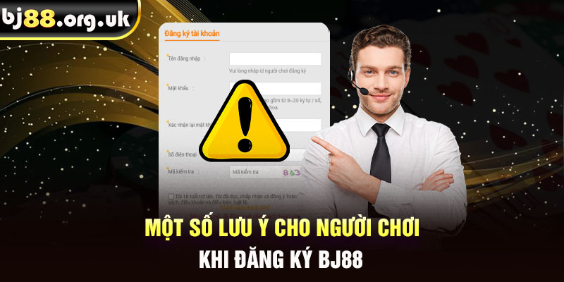 Một số lưu ý cho người chơi khi đăng ký BJ88