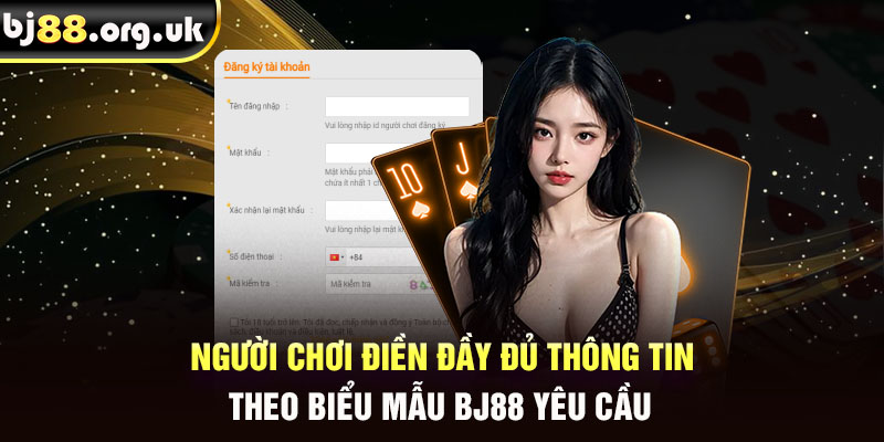 Người chơi điền đầy đủ thông tin theo biểu mẫu nhà cái yêu cầu