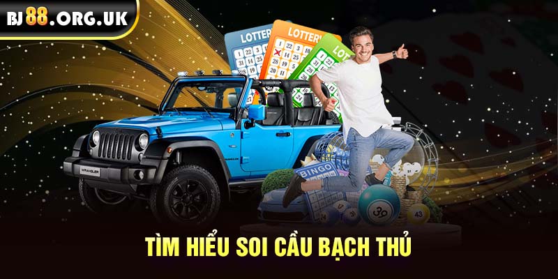 Tìm hiểu soi cầu bạch thủ