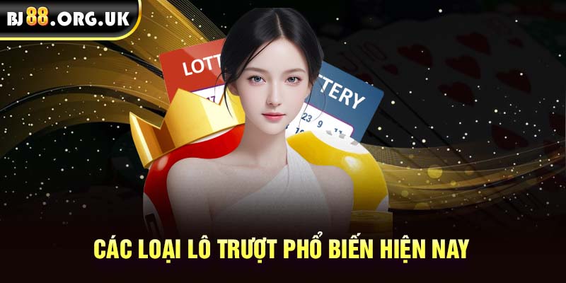 Các loại lô trượt phổ biến hiện nay