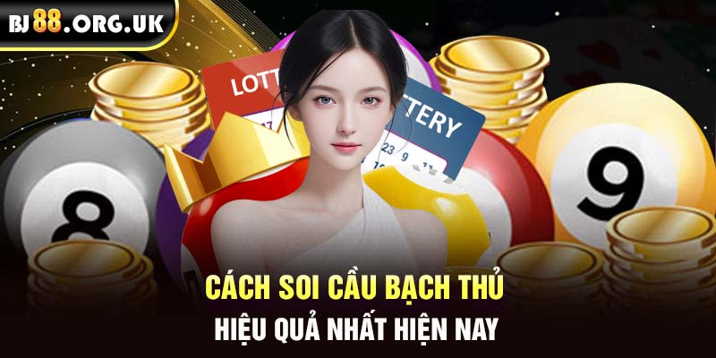 Cách soi cầu bạch thủ hiệu quả nhất hiện nay